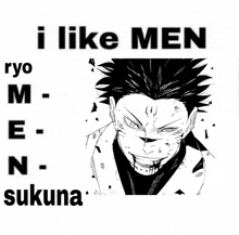 a black and white drawing of a man with the words i like men ryo m e n sukuna below it
