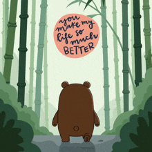 an illustration of a bear walking through a bamboo forest with the words you make my life so much better