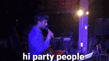 Hi Party People Party GIF - Hi Party People Party Rt Rana GIFs