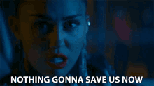 Nothing Gonna Save Us Now Miley Cyrus GIF - Nothing Gonna Save Us Now Miley Cyrus Nothing Breaks Like A Heart GIFs