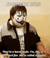 a man with a clown face painted on his face is talking about farmers 2026