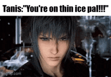 a screenshot of a video game character with a caption that says ' you 're on thin ice pal !!! '