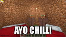 a screenshot of a minecraft game with the words " ayo chill "