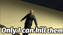 Only I Can Kill Them Only I Can Kill Him GIF - Only I Can Kill Them Only I Can Kill Him Only I Can Kill Her GIFs