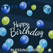 a birthday card with blue and green balloons says happy birthday blessings jerry