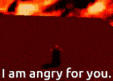 a red background with the words i am angry for you in white letters