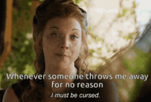 a woman says whenever someone throws me away for no reason