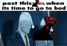 a poster that says post this pencil when its time to go to bed with a picture of a man in a suit