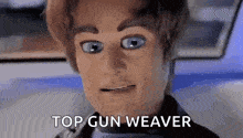 a close up of a cartoon character 's face with the words `` top gun weaver '' written on it .