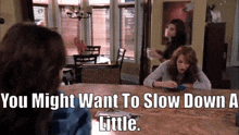 One Tree Hill Quinn James GIF - One Tree Hill Quinn James You Might Want To Slow Down A Little GIFs