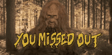 You Missed Out Bigfoot GIF
