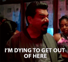 I Want To Get Out Of Here Im Dying To Get Out GIF - I Want To Get Out Of Here Im Dying To Get Out George Lopez GIFs