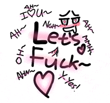 a drawing of a heart with the words let 's fuck surrounding it