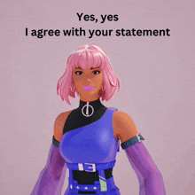 a girl with pink hair and purple sleeves stands in front of a sign that says " yes yes i agree with your statement "