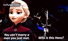 You Can'T Marry Aman You Just Met.Who Is This Hans?.Gif GIF - You Can'T Marry Aman You Just Met.Who Is This Hans? Person Human GIFs