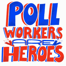 poll workers are heroes poll workers polls workers hero