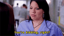 Greys Anatomy Callie Torres GIF - Greys Anatomy Callie Torres Youre Kidding Right GIFs
