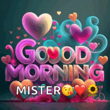 a colorful poster that says good morning mister with hearts and balloons
