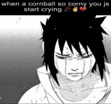 a black and white drawing of a man crying with the caption when a cornball so corny you is start crying