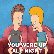 You Were Up All Night Butt-head GIF - You Were Up All Night Butt-head Beavis GIFs