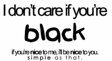 a sign that says " i don 't care if you 're white "