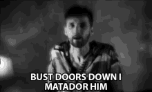 Bust Doors Down I Matador Him Butst Doors GIF
