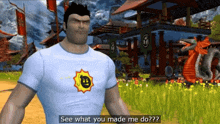 a man wearing a white shirt with a sun on it says " see what you made me do "