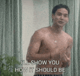 a shirtless man with the words i 'll show you how it should be written below him