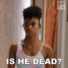 Is He Dead Natalie GIF - Is He Dead Natalie Bruh Show GIFs