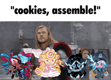 a poster that says " cookies assemble " with a picture of thor in the background
