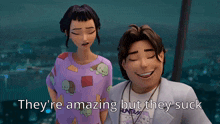 a man and a woman standing next to each other with the words they 're amazing but they suck