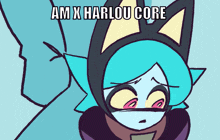 a cartoon character with the words am x harlou core