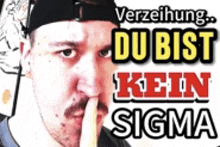 a man is holding his finger to his mouth with the words du bist kein sigma above him
