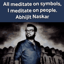 a man with glasses stands in front of a castle with the words " all meditate on symbols i meditate on people "
