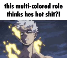 a picture of a man with a caption that says this multi-colored role thinks he 's hot shit !