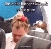 Burger King Kick That N B Off The Plane GIF - Burger King Kick That N B Off The Plane May I Please Have A Water GIFs