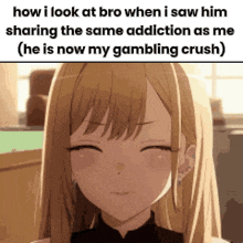 how i look at bro when i saw him sharing the same addiction as me . he is now my gambling crush .