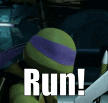 a teenage mutant ninja turtle with a purple band around his head says run