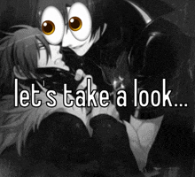 a black and white image of two anime characters with the words let 's take a look below them