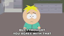 but i thought you agree with that butters south park i thought you liked it but you said