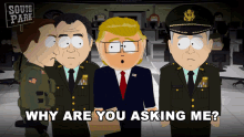 why are you asking me president garrison mr garrison south park i dont know anything