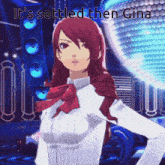 a picture of a girl with the words " it 's settled then gina " above her