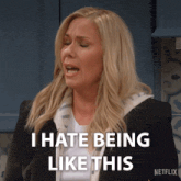 a woman says i hate being like this in a netflix ad
