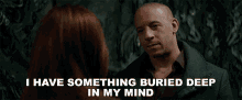 I Have Something Buried Deep In My Mind Kaulder GIF - I Have Something Buried Deep In My Mind Kaulder Vin Diesel GIFs