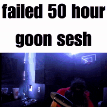 Goon 50 Hour GIF - Goon 50 Hour Failed GIFs