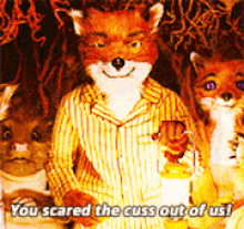 Fantastic Mr Fox Cuss GIF - Fantastic Mr Fox Cuss You Scared The Cuss Out Of Us GIFs