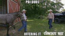 two cowboys standing next to a horse with the caption pdj dubs