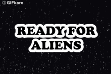 ready for aliens gifkaro are you ready for out of this world quotes funny