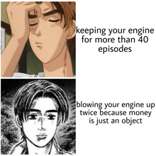 a meme that says keeping your engine for more than 40 episodes and blowing your engine up twice because money is just an object