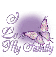 a picture of a butterfly with the words love my family